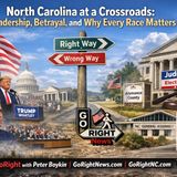 North Carolina at a Crossroads_ Leadership Betrayal and Why Every Race Matters