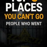 Top-3-places-you-CAN-T-GO-people-who-went (1)