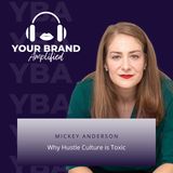 S E93: Mickey Anderson on Why Hustle Culture is Toxic