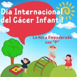 09- Episodio Especial: "Día Internacional del Cáncer Infantil"