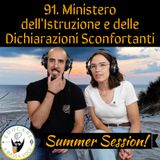 91 Il Ministero dell'Istruzione e delle dichiarazioni sconfortanti (Summer Session 7)