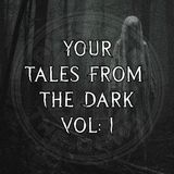 YOUR Tales From The Dark Volume: I