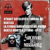 STUART SUTCLIFFE e l’ombra dei Beatles la storia dimenticata del primo Beatle morto a 21 anni - EP.12