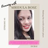 Ep. #6 Mridula Bose - Making the world a better place