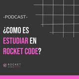¿Cómo es estudiar en Rocket Code?