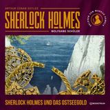 [German] - Sherlock Holmes und das Ostseegold (Ungekürzt) by Sir Arthur Conan Doyle, Wolfgang Schüler