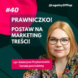 Prawniczko, postaw na marketing treści – rozmowa z Katarzyną Przyborowską - Temida jest kobietą