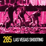 285 - The 2017 Las Vegas Shooting and Conspiracies Surrounding It