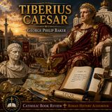 Tiberius Caesar by George Philip Baker | Roman Empire Biography Audiobook Part 2