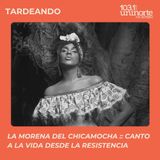 La Morena del Chicamocha :: Canto a la vida desde la resistencia