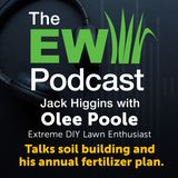 The EW Podcast - Jack Higgins with Olee Poole - Extreme DIY Lawn Enthusiast
