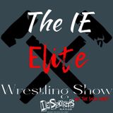 The IE-Elite Wrestling Show- Episode 7: WrestleMania Thy Almost Here