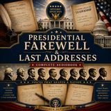 Presidential Farewell and Last Addresses by Various Authors | Complete Audiobook | Historic Final Speeches of American Presidents Part 2