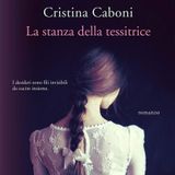 Cristina Caboni "La stanza della tessitrice"