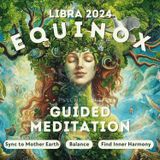 Libra Equinox 2024 Meditation | Balance, Ground & Harmonize Your Energy