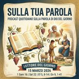 15 Marzo 2026. Sulla tua Parola: Dio guarda il cuore. IV Domenica Quaresima