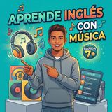 #Episodio11 | Aprender Inglés con Canciones: Método para Hablar Fluido