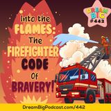 DB 442: Into the Flames: The Firefighter Code of Bravery 🔥🚒