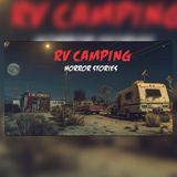 6 RV Trips That Took a Terrifying Turn After Dark | Horror Stories