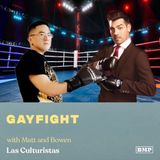 "GAYFIGHT" (w/ Matt & Bowen)