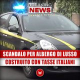 Costruiscono Un Albergo Di Lusso: La Truffa A Danno Degli Italiani!