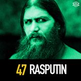 47 - Rasputin: Russia's Mad Monk