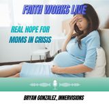 Real Hope for Moms in Crisis: Bryan Gonzalez, InnerVisions Health Care