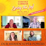 Our Hidden Superpowers - Bonus Session Closing the "Celebration of Illumination" 2025 Event with Jason, Kristen, David and Zach