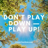 3751 Don’t Play Down — Play Up!
