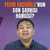 Fecri Ebcioğlu'nun Son Yayınlanan Şarkısının Hikayesi