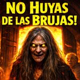 NO HUYAS DE LAS BRUJAS ⁄ Historia de Terror