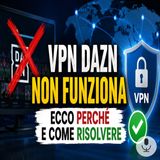 VPN DAZN non funziona, ecco come risolvere