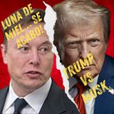 Amor eterno se convirtio en infierno: Musk VS Trump