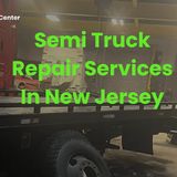 Top Semi Truck Repair Services in New Jersey Keeping Your Fleet on the Road