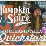 Pumpkin Spice 🎲 Giochiamo la Quickstart