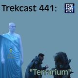 Trekcast 441: Terrarium