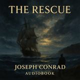 The Rescue by Joseph Conrad | A Tale of Loyalty, Honor & the Sea Part 2