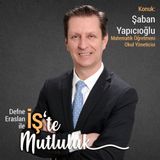 4: Şaban Yapıcıoğlu - Matematik Öğretmeni, Okul Yöneticisi