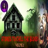 Stories to Chill the Blood | Volume 2 | Podcast E319