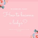 How To Become a Lady's?