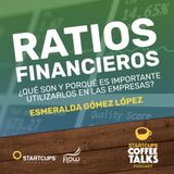 Ratios Financieros, ¿Qué son y porqué son importantes? | STARTCUPS Coffee Talks®