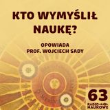 #63 Historia nauki – kto i kiedy zaczął szukać praw przyrody? | prof. Wojciech Sady