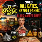 S6E2 Bill Gates, Skynet Farms, and the Black Market Ribeye