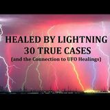 Healed by Lightning: 30 True Cases (and the Connection to UFO Healings)