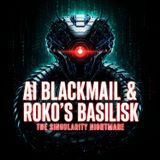 AI Blackmail & Roko’s Basilisk: The Singularity Nightmare (The Most Terrifying Thought Experiment That Could Doom You)