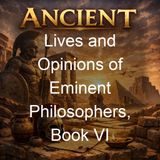 Lives and Opinions of Eminent Philosophers Book VI - Diogenes Laertius