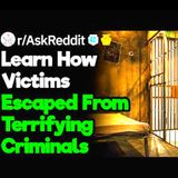 Were you ever close to being killed/raped/kidnapped/robbed? If so, how did you avoid it/get away?