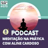 Meditação Guiada Para Transformar Problemas Em Desafios | #70 Episódio 207 - Aline Cardoso Academy