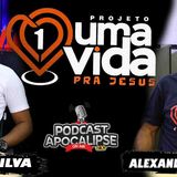 Podcast Apocalipse 2_10 __ Projeto Uma Vida Pra Jesus __ Fabio Silva __ Alexandre Brito