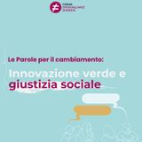 Parole per il cambiamento: innovazione verde e giustizia sociale